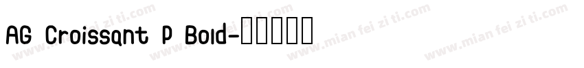 AG Croissant P Bold字体转换